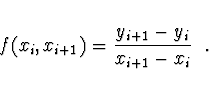 \begin{displaymath}f(x_i, x_{i+1})
= \frac{y_{i+1} - y_i}{x_{i+1} - x_{i}}\ \ .
\end{displaymath}