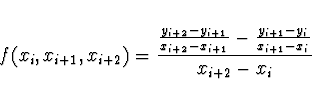 \begin{displaymath}
f(x_i, x_{i+1}, x_{i+2}) = \frac{\frac{y_{i+2} - y_{i+1}}{x_...
...x_{i+1}} - \frac{y_{i+1} - y_i}{x_{i+1} - x_i}}{x_{i+2} - x_i}
\end{displaymath}