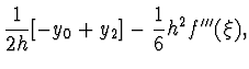 $\displaystyle \frac{1}{2h} [-y_0 + y_2] - \frac{1}{6} h^2 f'''(\xi),$