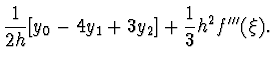 $\displaystyle \frac{1}{2h} [y_0 - 4y_1 + 3y_2] + \frac{1}{3} h^2
f'''(\xi).$
