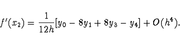 \begin{displaymath}
f'(x_2) = \frac{1}{12h} [y_0 - 8y_1 + 8y_3 - y_4] + O(h^4).
\end{displaymath}