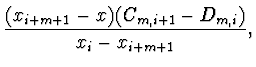 $\displaystyle \frac{(x_{i+m+1} - x) (C_{m,i+1} - D_{m,i})}{x_i - x_{i+m+1}},$