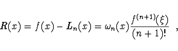 \begin{displaymath}
R(x) = f(x) - L_n(x)
= \omega_n(x) \frac{f^{(n+1)}(\xi)}{(n+1)!} \ \ ,
\end{displaymath}