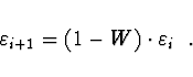 \begin{displaymath}
\varepsilon_{i+1} = (1 - W) \cdot \varepsilon_i \ \ .
\end{displaymath}