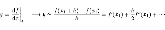 \begin{displaymath}y = \left. \frac{{\rm d}f}{{\rm d}x} \right\vert _{x_1} \ \ \...
..._1 + h) - f(x_1)}{h} = f'(x_1) + \frac{h}{2} f''(x_1)
+ \cdots
\end{displaymath}