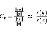\begin{displaymath}C_p = \frac{\frac{\Vert \delta y \Vert}{\Vert y \Vert}}{\frac...
... \delta x \Vert}{\Vert x \Vert}}
\ \approx \ \frac{r(y)}{r(x)}
\end{displaymath}