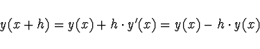 \begin{displaymath}y(x+h) = y(x) + h \cdot y'(x) = y(x) - h\cdot y(x)
\end{displaymath}