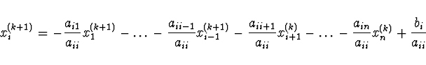 \begin{displaymath}
x_i^{(k+1)} = - \frac{a_{i1}}{a_{ii}} x_1^{(k+1)} - \dots -
...
...- \dots - \frac{a_{in}}{a_{ii}} x_n^{(k)} -
\frac{b_i}{a_{ii}}
\end{displaymath}
