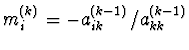 $m_i^{(k)} = - a_{ik}^{(k-1)}/a_{kk}^{(k-1)}$