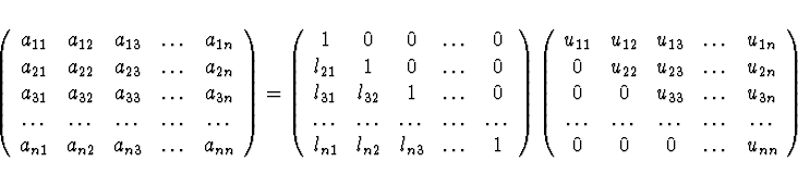 \begin{displaymath}\hspace*{-1cm}
\left( \begin{array}{ccccc}
a_{11} & a_{12} &...
... & \ldots \\
0 & 0 & 0 & \ldots & u_{nn} \end{array} \right)
\end{displaymath}