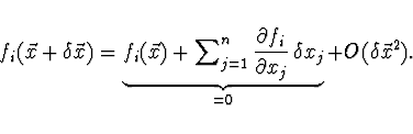 \begin{displaymath}
f_i (\vec x + \delta \vec x) = \underbrace{f_i(\vec x) + \su...
...l f_i}{\partial x_j}\, \delta x_j}_{=0}
+ O(\delta \vec{x}^2).
\end{displaymath}