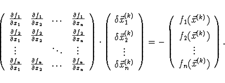 \begin{displaymath}
\left(
\begin{array}{cccc}
\frac{\partial f_1}{\partial x_1}...
...{(k)}) \\
\vdots \\
f_n (\vec{x}^{(k)})
\end{array}\right) .
\end{displaymath}
