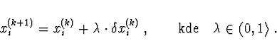 \begin{displaymath}
x_i^{(k+1)} = x_i^{(k)} + \lambda \cdot \delta x_i^{(k)}\ , \qquad {\rm kde}
\quad \lambda \in (0, 1 \rangle \ .
\end{displaymath}