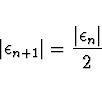 \begin{displaymath}
\vert\epsilon_{n+1}\vert = \frac{\vert\epsilon_n\vert}{2}
\end{displaymath}