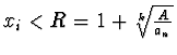 $x_i < R = 1 +
\sqrt[k]{\frac{A}{a_n}}$