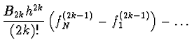 $\displaystyle \frac{B_{2k} h^{2k}}{(2k)!}
\left( f_N^{(2k-1)} - f_1^{(2k-1)} \right) - \dots$