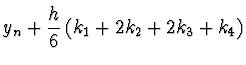 $\displaystyle y_n + \frac{h}{6}\, (k_1 + 2 k_2 + 2 k_3 + k_4)$