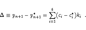 \begin{displaymath}
\Delta \equiv y_{n+1} - y_{n+1}^{*} = \sum
\limits_{i=1}^6 (c_i - c_i^{*}) k_i \ \ .
\end{displaymath}
