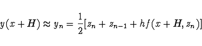 \begin{displaymath}
y(x + H) \approx y_n = \frac{1}{2} [z_n + z_{n-1} + h f(x+H,z_n)]
\end{displaymath}
