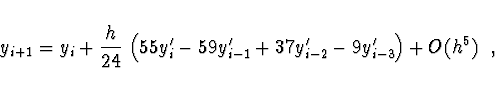 \begin{displaymath}
y_{i+1} = y_i + \frac{h}{24}\, \left( 55 y'_i - 59 y'_{i-1} +
37 y'_{i-2} - 9 y'_{i-3} \right) + O(h^5) \ \ ,
\end{displaymath}