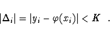\begin{displaymath}
\vert \Delta_i \vert = \vert y_i - \varphi (x_i) \vert < K\ \ .
\end{displaymath}