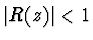 $\vert R (z) \vert < 1$