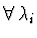$\forall\, \lambda_i$