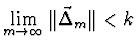 $\lim \limits_{m \to \infty} \Vert\vec{\Delta}_m\Vert < k$