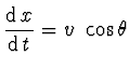 $\displaystyle \frac{{\rm d}\, x}{{\rm d}\, t} = v~\cos \theta$