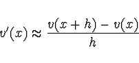 \begin{displaymath}
v'(x) \approx \frac{v (x+h) - v(x)}{h}
\end{displaymath}