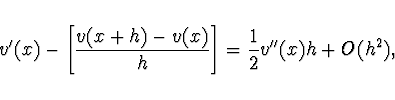 \begin{displaymath}
v'(x) - \left[ \frac{v(x + h) - v(x)}{h} \right] = \frac{1}{2}
v''(x) h + O(h^2) ,
\end{displaymath}