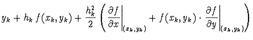 $\displaystyle y_k + h_k\, f(x_k,y_k) + \frac{h_k^2}{2}
\left( \left. \frac{\par...
..._k) \cdot
\left. \frac{\partial f}{\partial y} \right\vert _{(x_k,y_k)} \right)$
