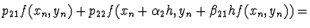 $\displaystyle p_{21} f(x_n, y_n) + p_{22} f(x_n +
\alpha_2 h, y_n + \beta_{21} h f(x_n, y_n)) =$