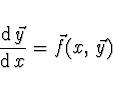 \begin{displaymath}
\frac{{\rm d}\, \vec{y}}{{\rm d}\, x} = \vec{f} (x,\, \vec{y})
\end{displaymath}