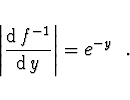 \begin{displaymath}
\left\vert \frac{{\rm d}\, f^{-1}}{{\rm d}\, y} \right\vert = e^{-y}\ \ .
\end{displaymath}