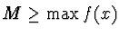 $M \ge \max f(x)$