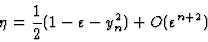 \begin{displaymath}\eta=\frac{1}{2}(1-\varepsilon-y_n^2)+O(\varepsilon^{n+2})\end{displaymath}