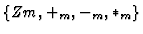 $\{Zm,+_m,-_m,*_m\}$