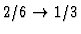 $2/6 \rightarrow 1/3$