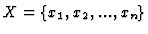 $X=\{x_1,x_2,...,x_n\}$