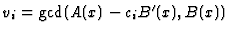 $v_i=\gcd(A(x)-c_i B'(x),B(x))$